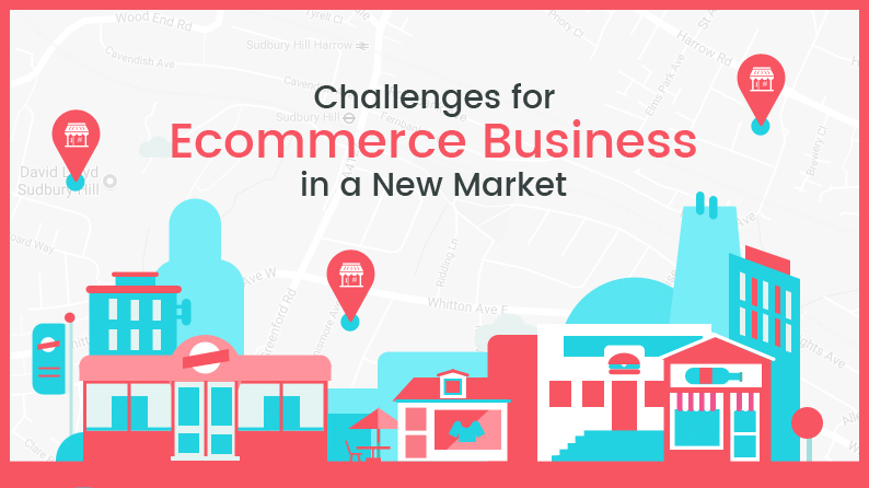 Challenges for ecommerce business in a new market