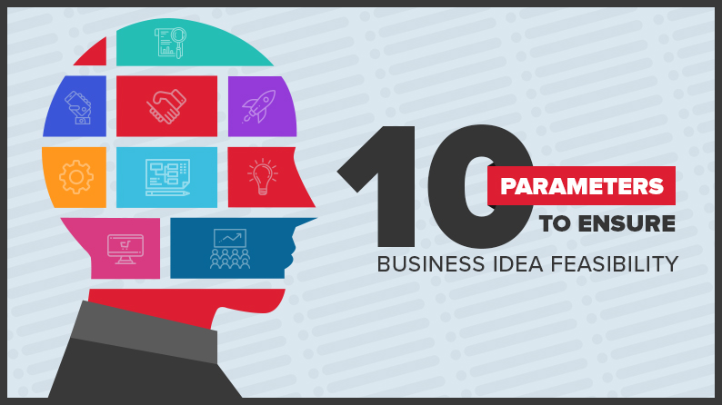 10 parameters to ensure business idea feasibility