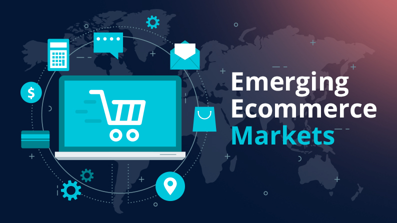 Emerging Ecommerce Markets