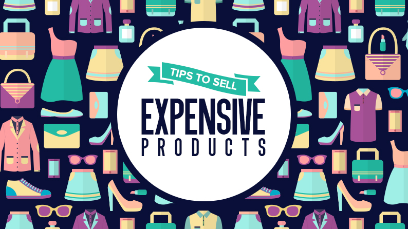 Tips to Sell Expensive Products