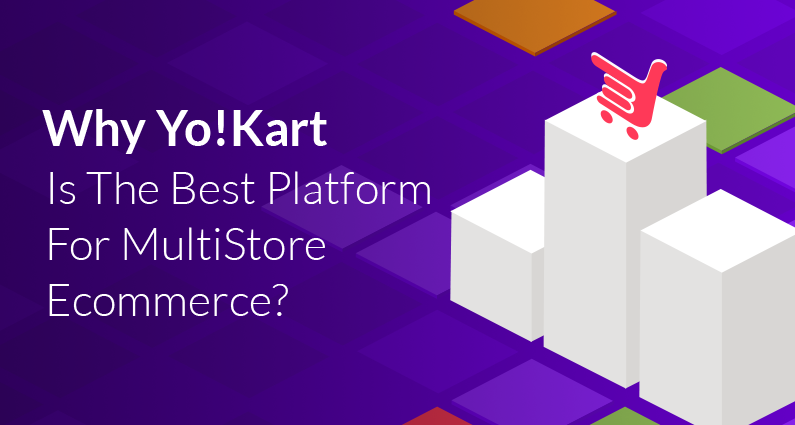 Why YoKart Is The Best Platform For Multi Store Ecommerce